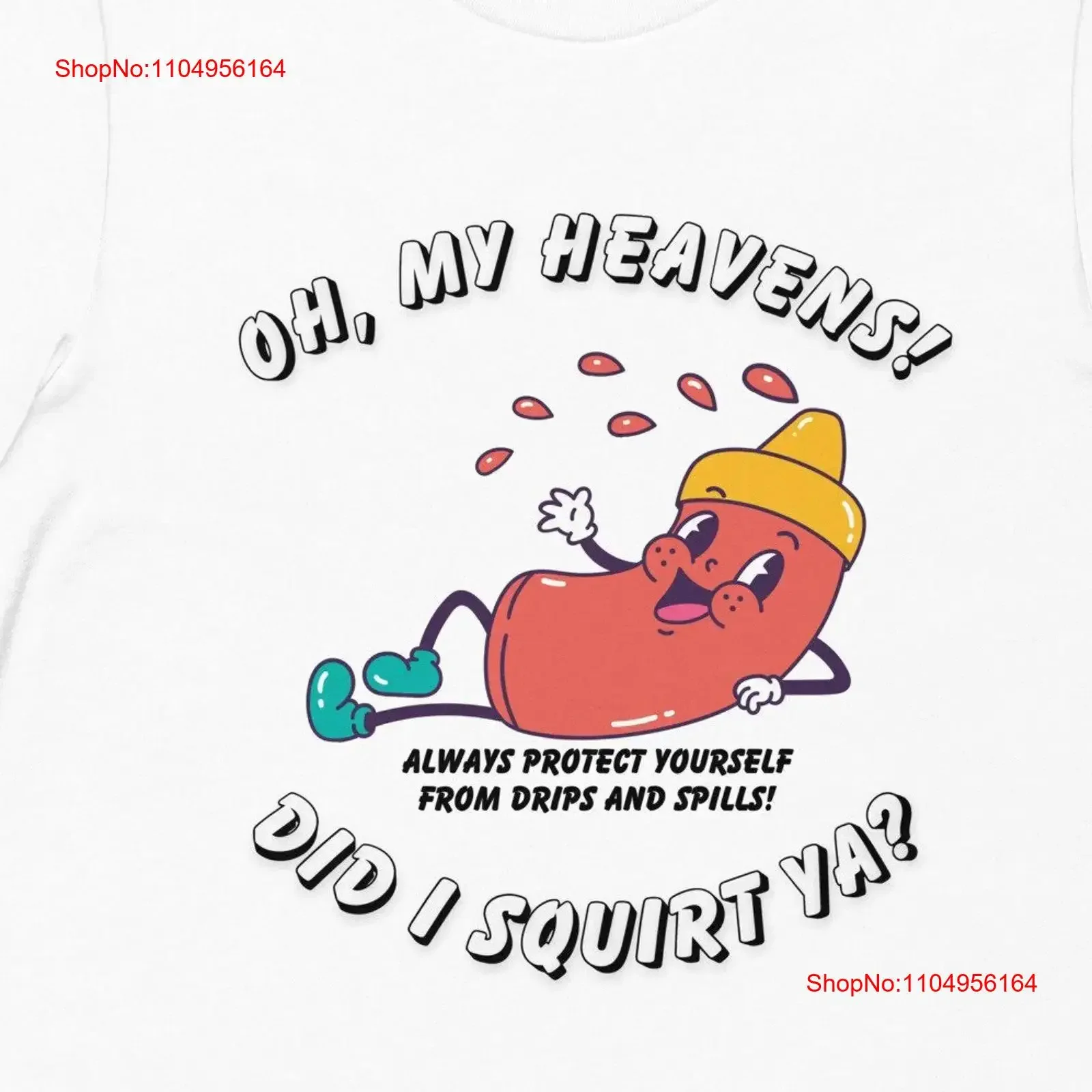 

Did I Squirt Ya Ketchup T shirt vintage Washed Breathable Stylish Slightly Unisex graphic streetwear Casual Stretched fashion