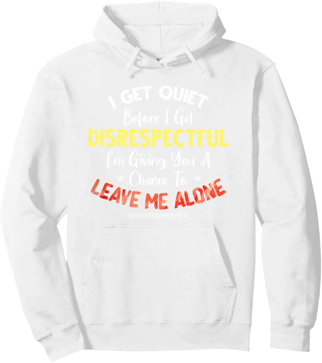 I Get Quiet Before I Get Disrespectful I'm Giving A Chance Pullover Hoodie