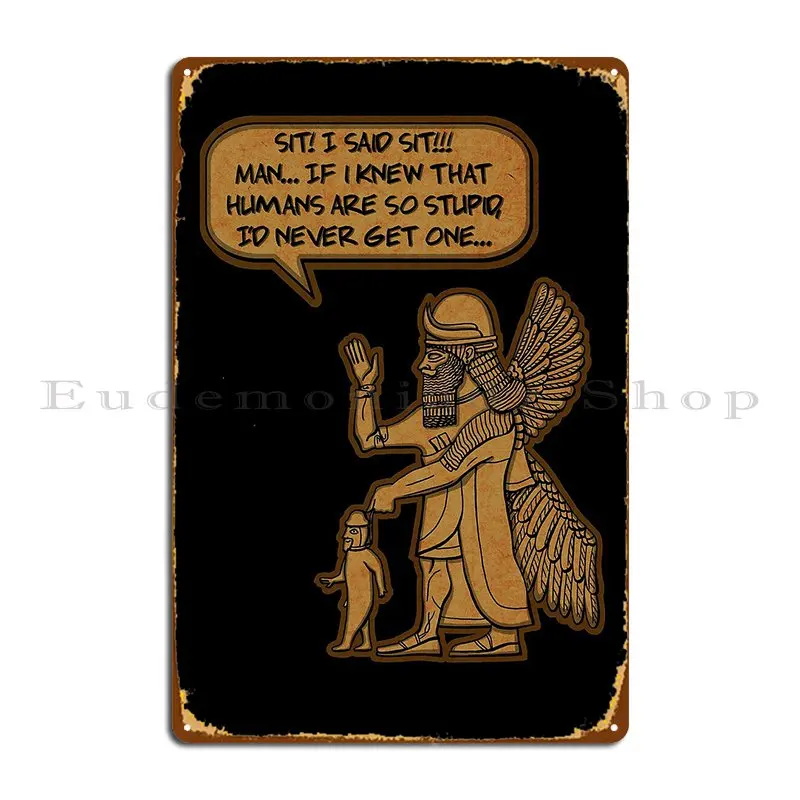 Anunnaki Talk Humans Are So Stupid Metal Plaque Poster Customize Funny Club Wall Mural Cinema Tin Sign Poster