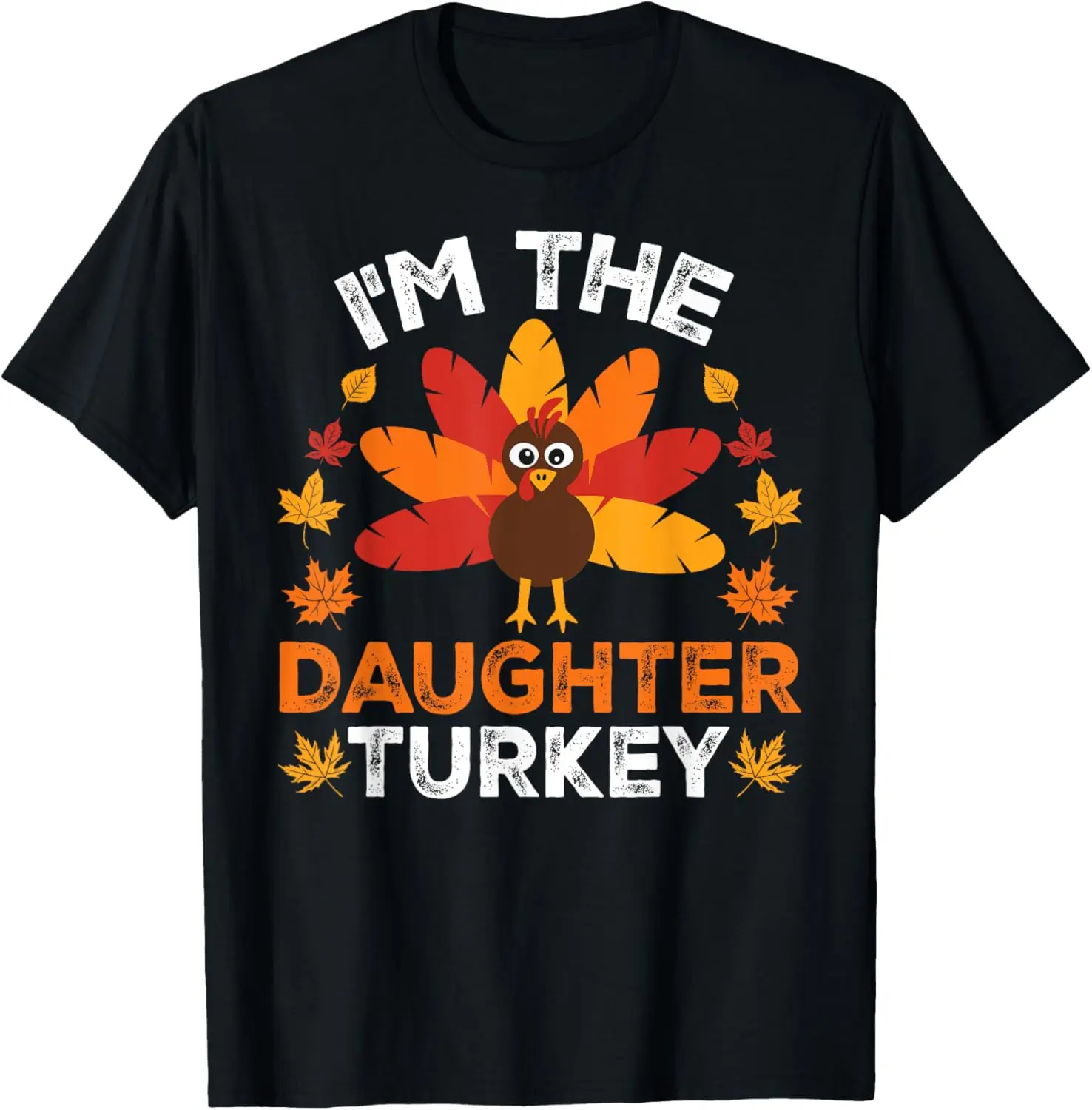 

I'm The Daughter Turkey, Funny Turkey Thanksgiving T-Shirt