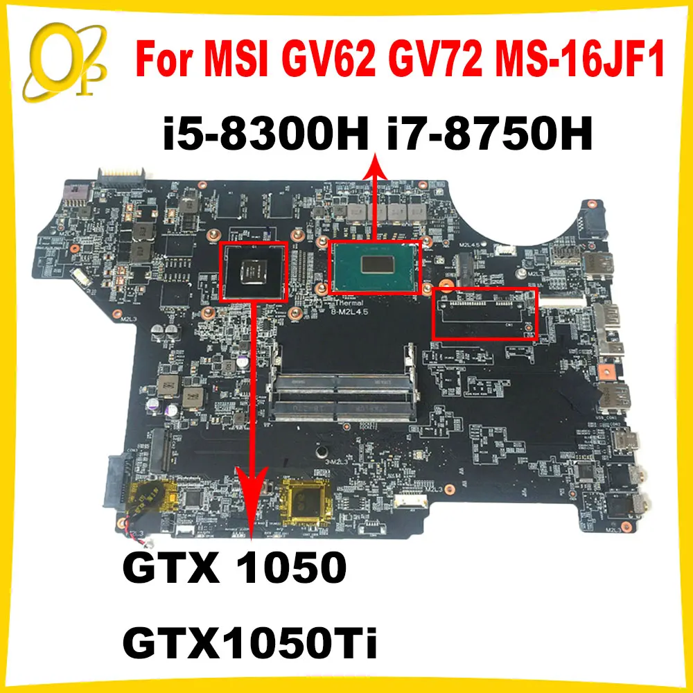 

Материнская плата MS-16JF1 для MSI GV62 GV72 MS-16JF, материнская плата для ноутбука с процессором i5-8300H i7-8750H GTX 1050/1050Ti GPU DDR4, полностью протестирована
