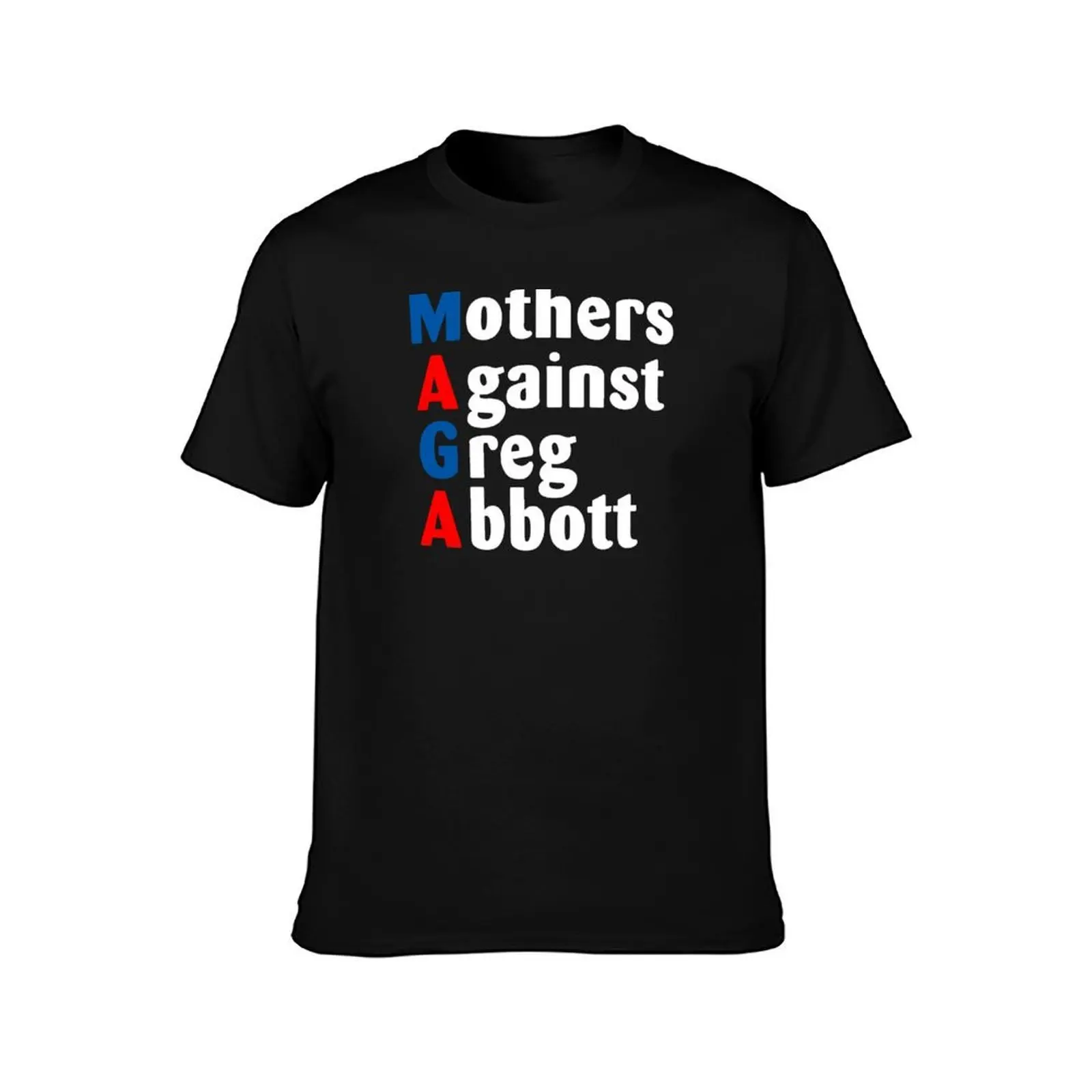 MOTHERS AGAINST GREG ABBOTT - ABORT GREG ABBOTT T-Shirt Stylish Graphic Short Sleeve Top T-Shirt