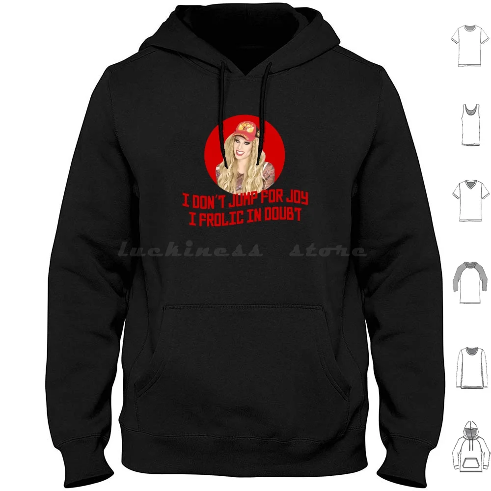 Katya Zamo I Don _ T Jump For Joy-Rupaul _ S Drag Race Hoodies Long Sleeve Katya Katya Zamolodchikova Trixie Mattel