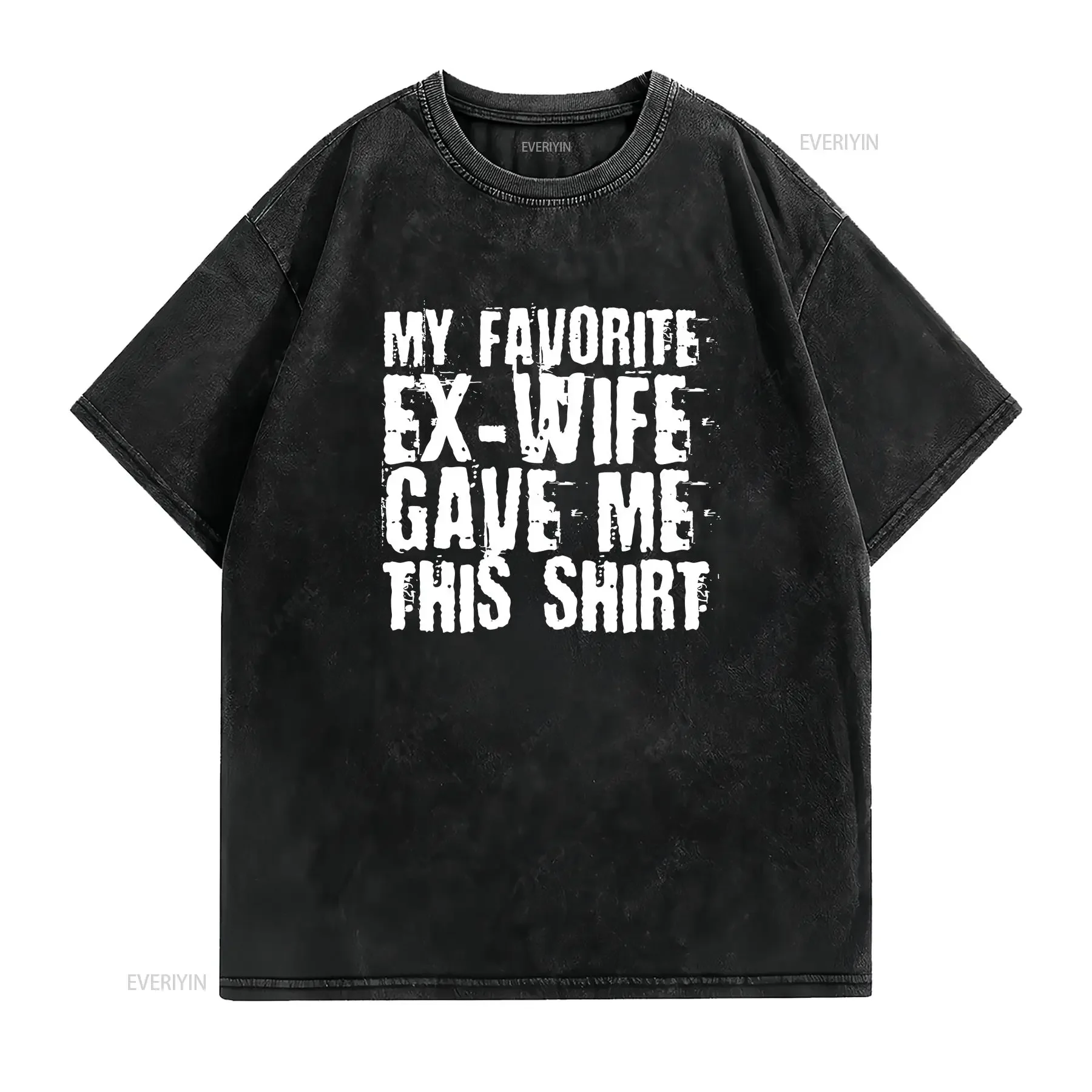Funny Saying My Favorite Ex Wife Gave Me This T Shirt Divorce Divorced AF Break Up For Him Dad vintage Washed Slightly homme