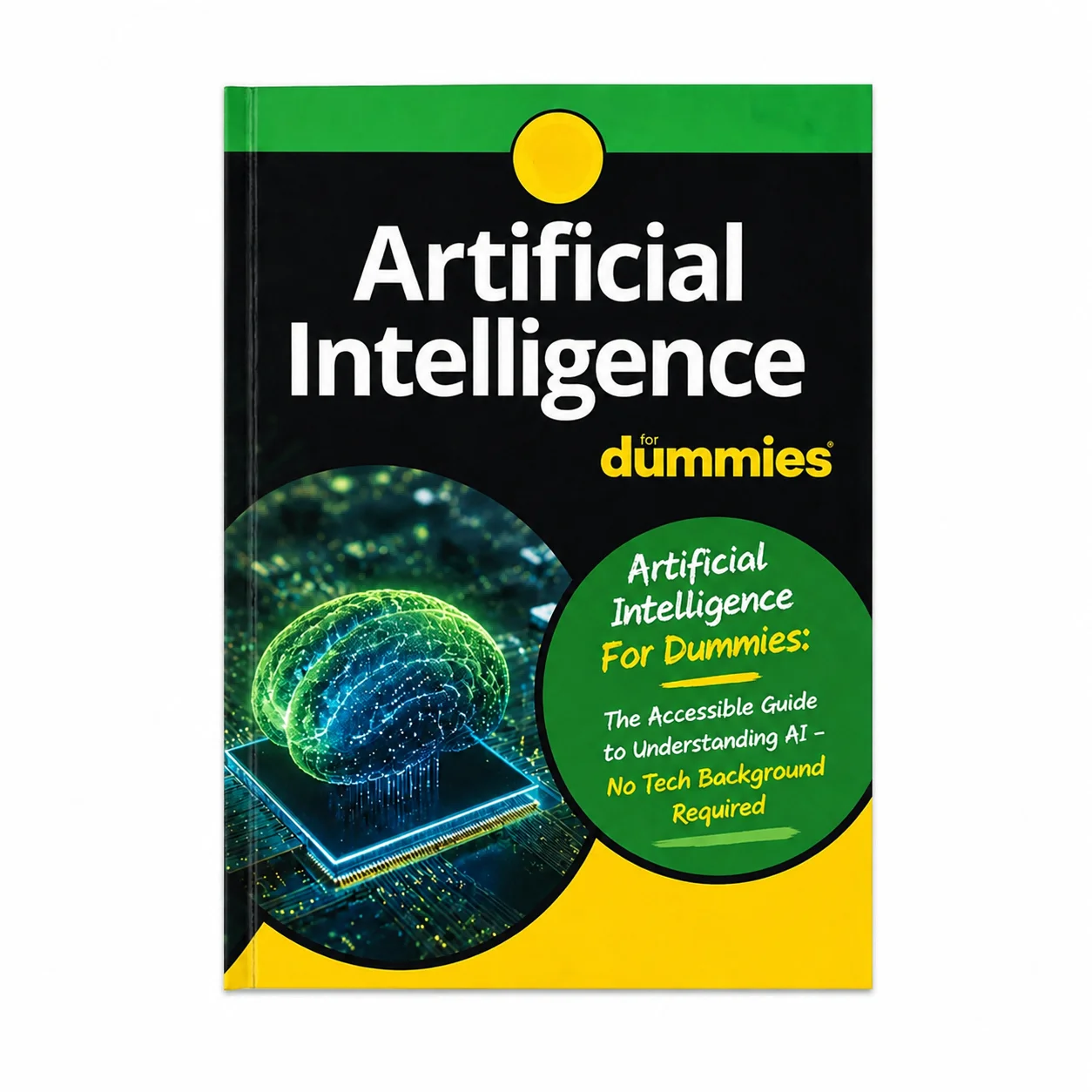 Artificial Intelligence For Dummies: The Accessible Guide to Understanding AI - No Tech Background Required