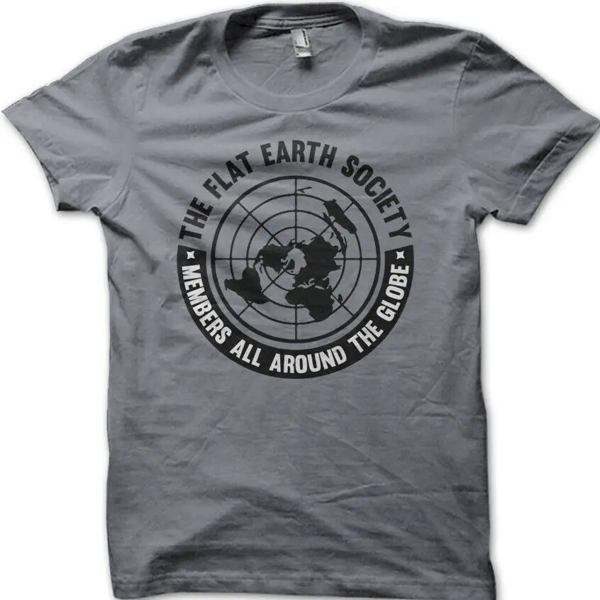 Flat Earth Society has members all around the globe t-shirt 9083