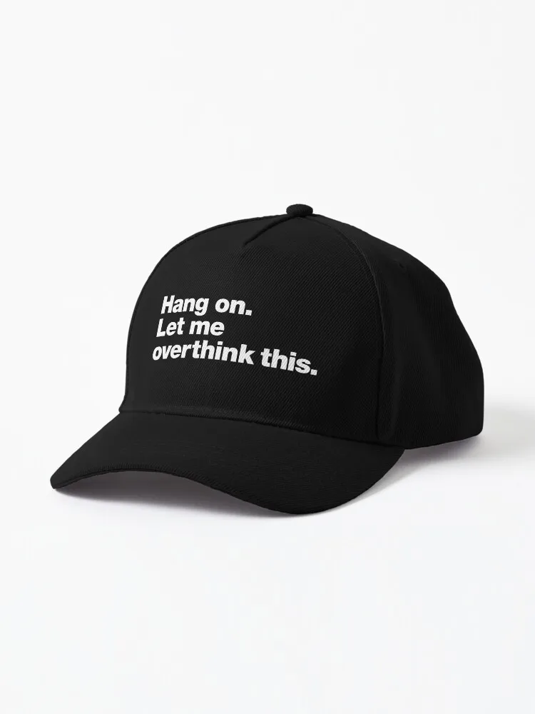 Hang On. Let Me Overthink This. Cap For Women Men Hip Hop Cap Street Baseball Hat