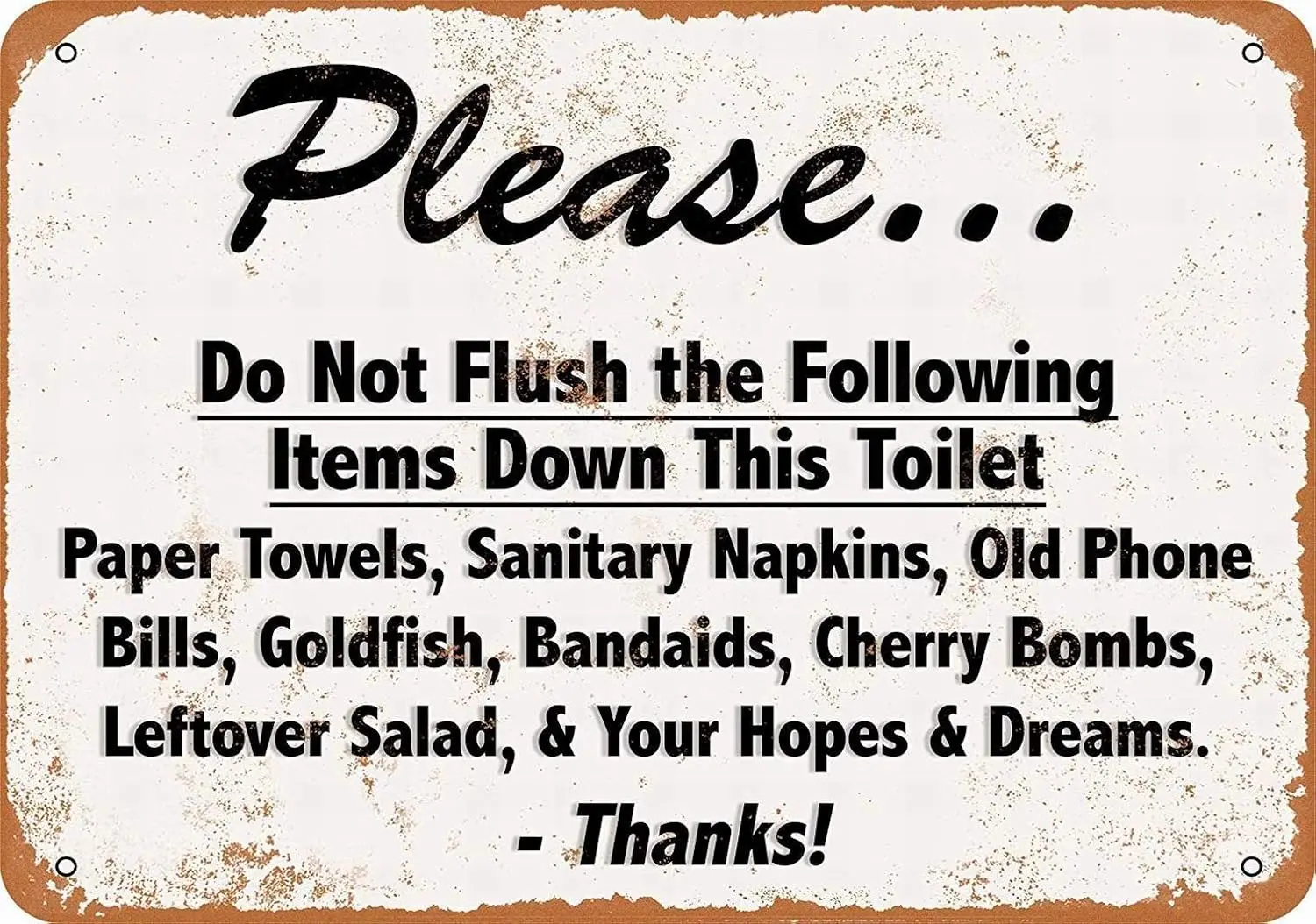 8 x 12 Metal Sign - Please Do Not Flush Your Hopes Dreams Down The Toilet - Vintage Wall Decor Art