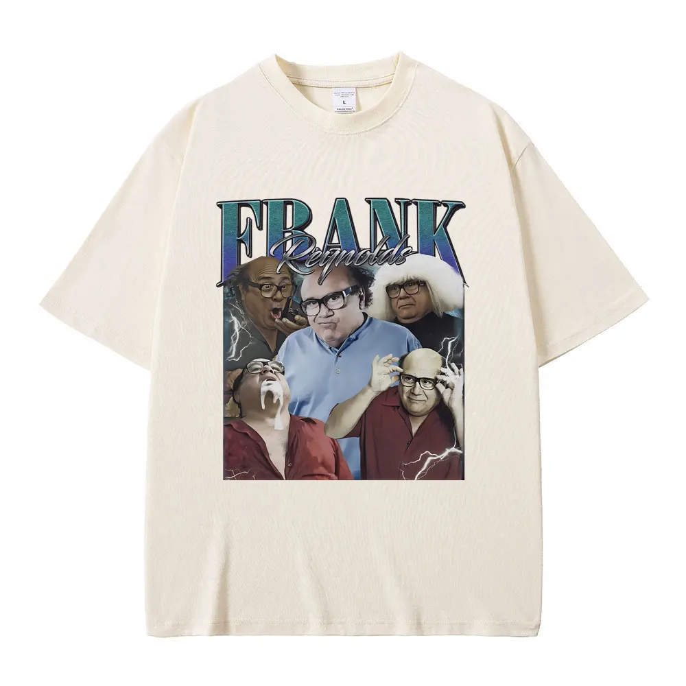 Frank Reynolds Print T-shirts Always Sunny in Philadelphia Tshirt Men Women Funny Joke Humor Meme T Shirts Male Cozy Cotton Tees