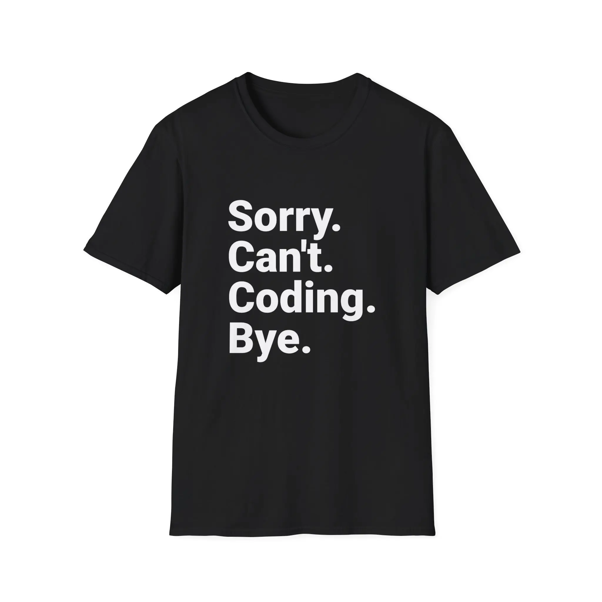 Programmer Sorry Can't Coding Bye Tech Enthusiast Softstyle T Shirt