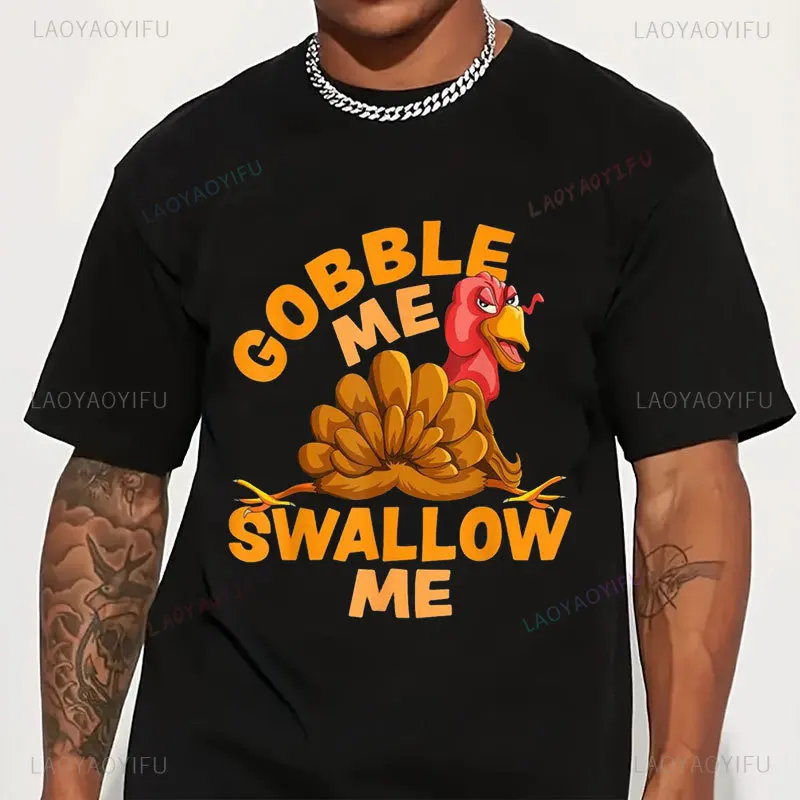 Gobble Me Swallow Me Funny Thanksgiving Turkey Shirt 2024 Men's Sport Black Casual Short-sleeved T-shirt Humor Style Cotton Tees