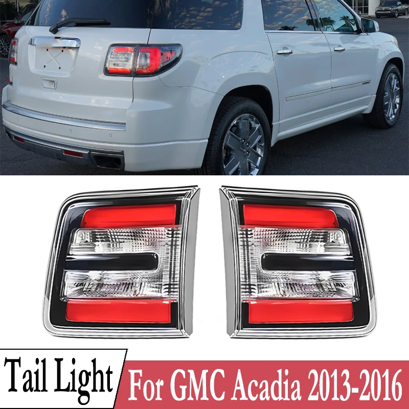 

For GMC Acadia 2013 2014 2015 2016 LED Inner Rear Tail Light Assembly Brake Light Reversing Lamp Driving Lamp 23267344 23267345