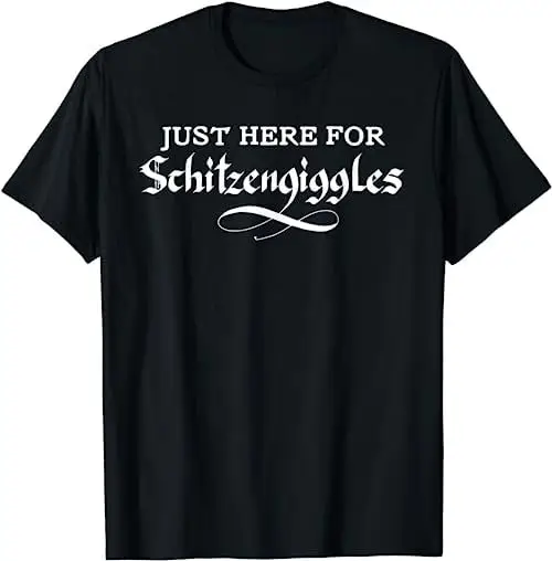 Here For Schitzengiggles Oktoberfest Group Bachelor Party T Shirt Sweat 21244