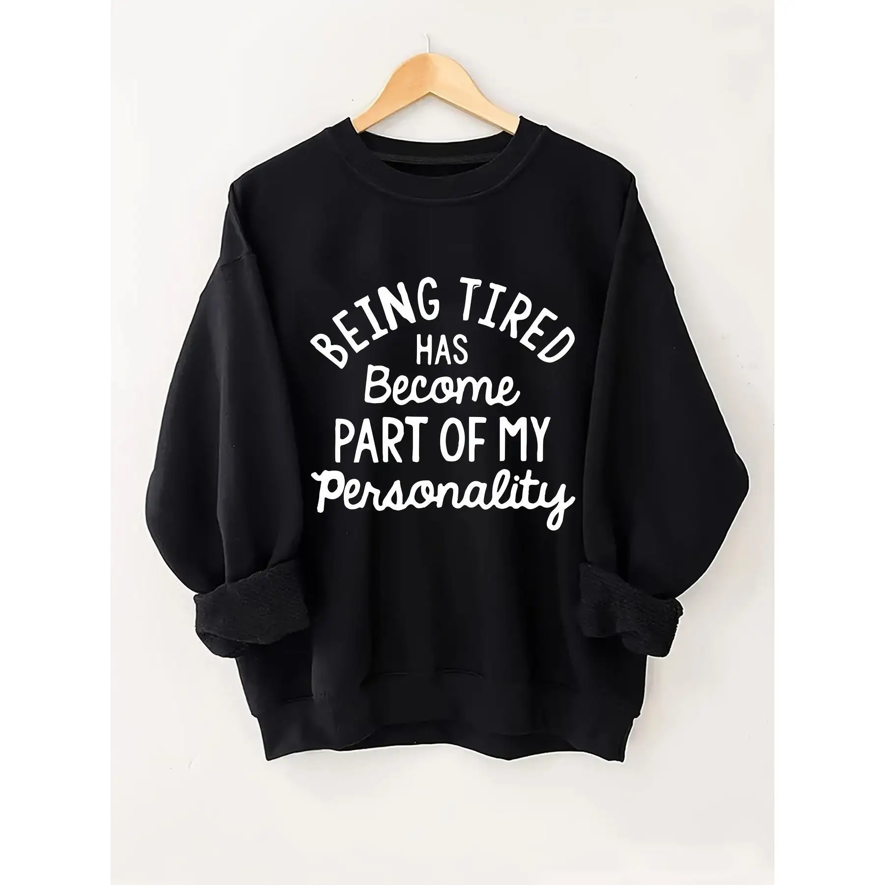

Funny Slogan Sweatshirt "Being Tired Has Become Part of My Personality" Casual Pullover Women's Tops