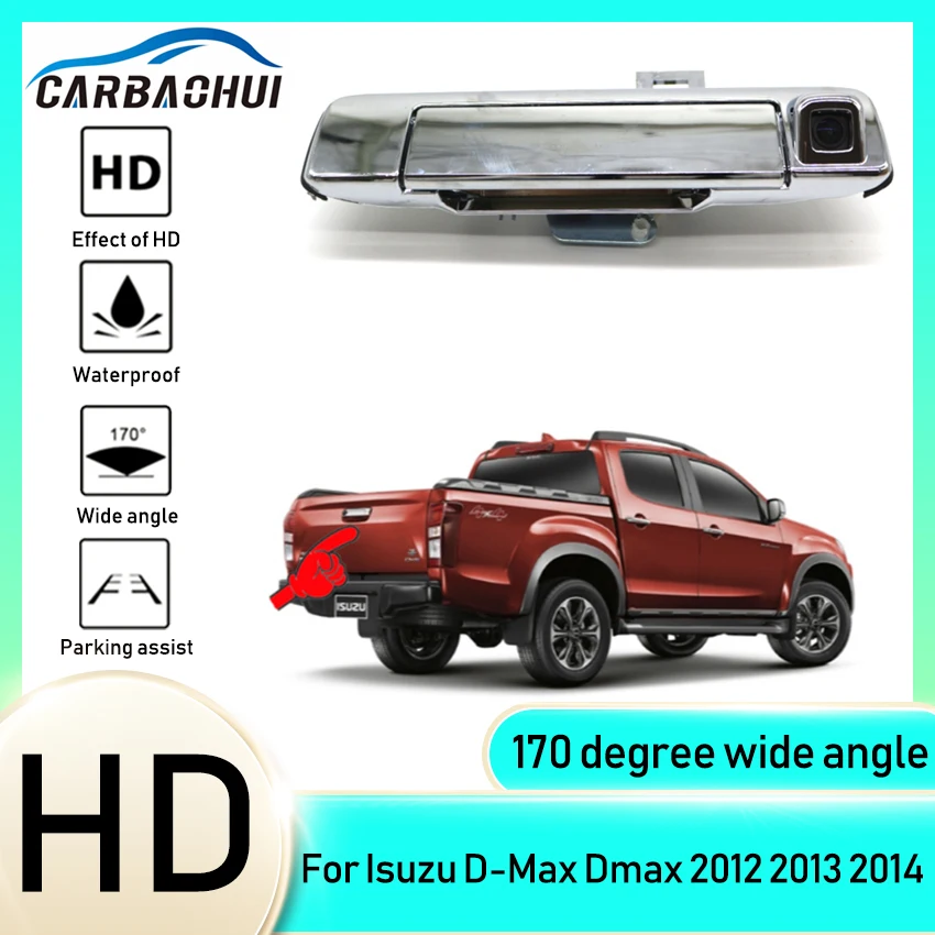 

Car Tailgate Backup+Rear View Camera Trunk Handle Backup 170° wide angle For Isuzu D-Max Dmax 2012 2013 2014 Electroplated shell