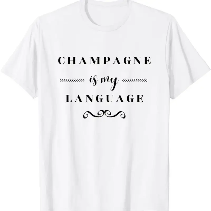 Champagne Is My Language Wine France French T Shirt