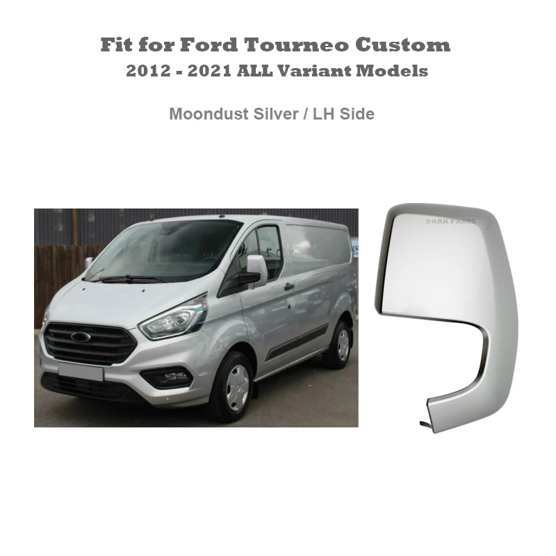 Moondust Silver Painting Mirror Cover Cap Housing LH Side Fit for Ford Tourneo Custom 2012 - 2021 All Variant Models