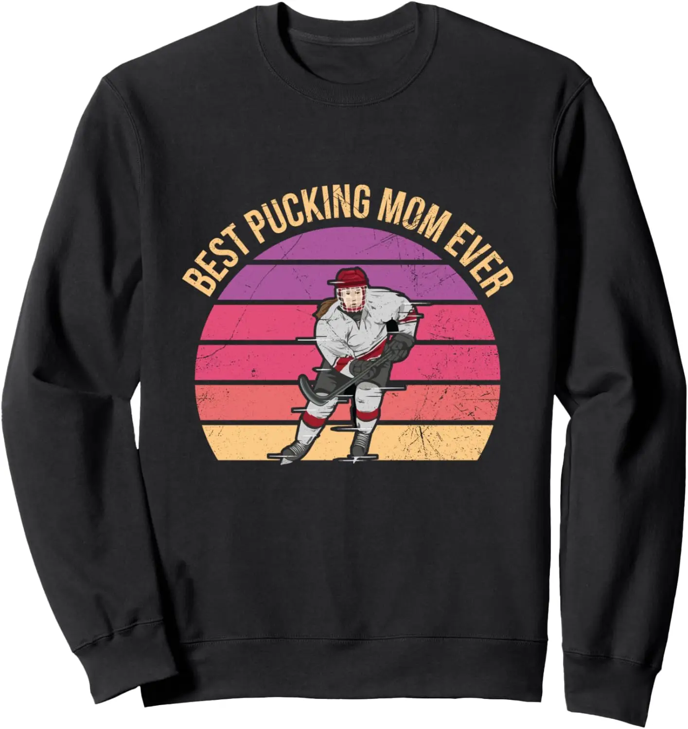 Best Pucking Mom ever Funny Pun for your Ice Hockey Mom Sweatshirt