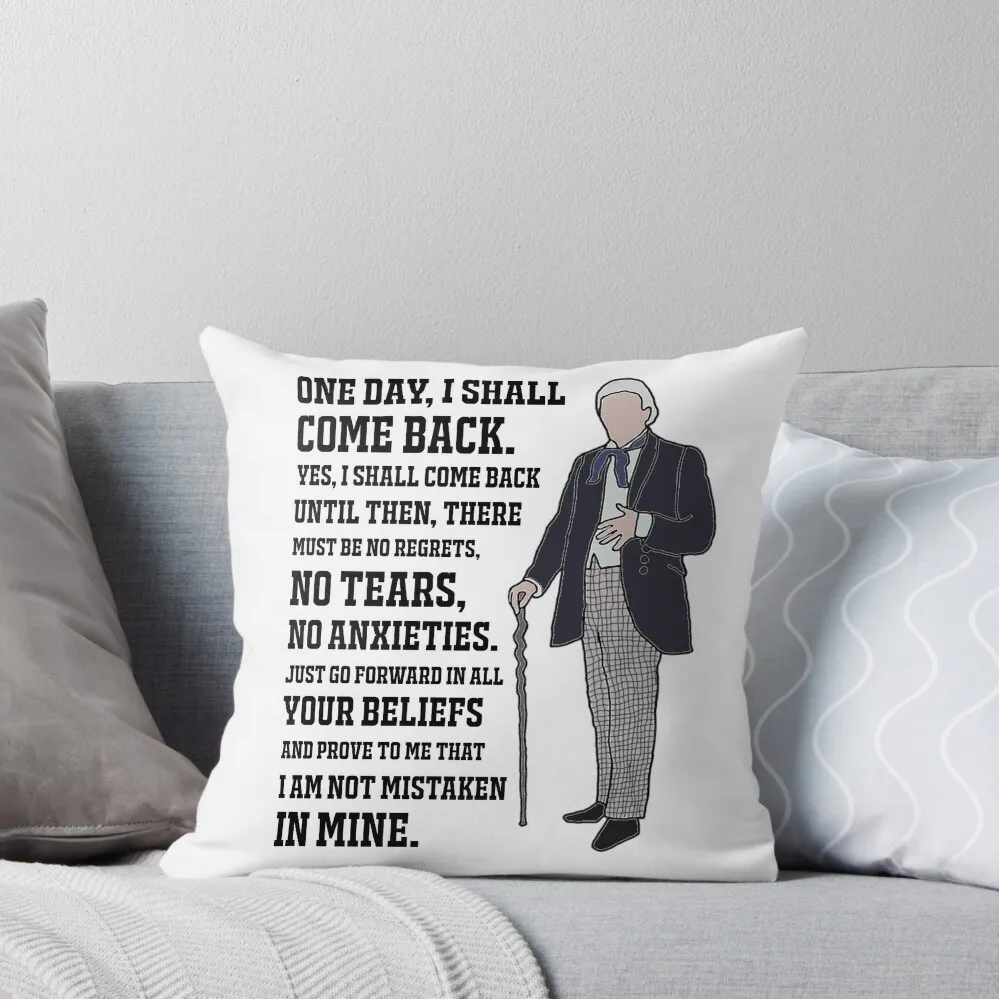 The 1st Doctor: One day, I shall come back. Throw Pillow Sofa Cushions Throw Pillow Covers Anime Christmas Pillows pillow