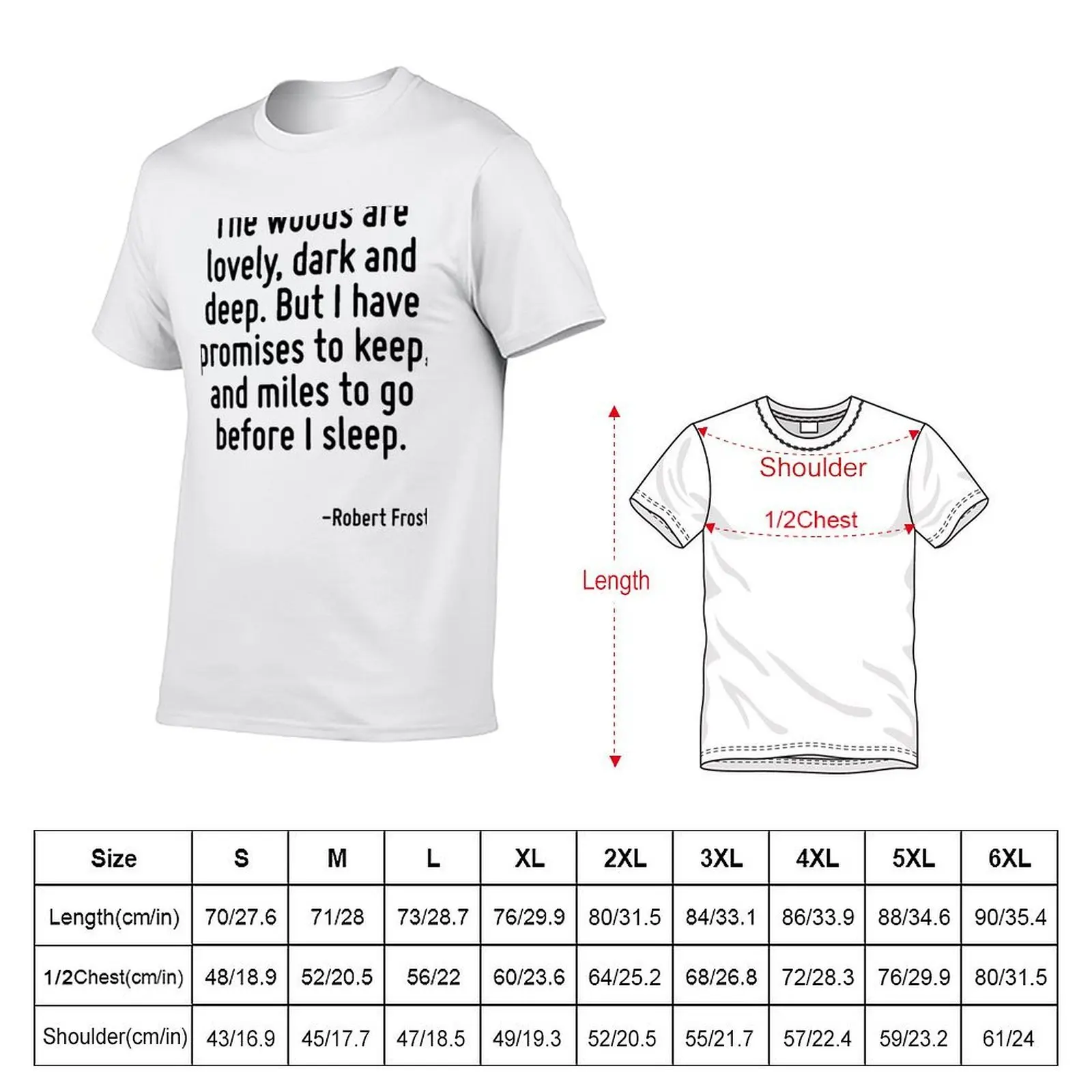 The woods are lovely, dark and deep. But I have promises to keep, and miles to go before I sleep. T-Shirt