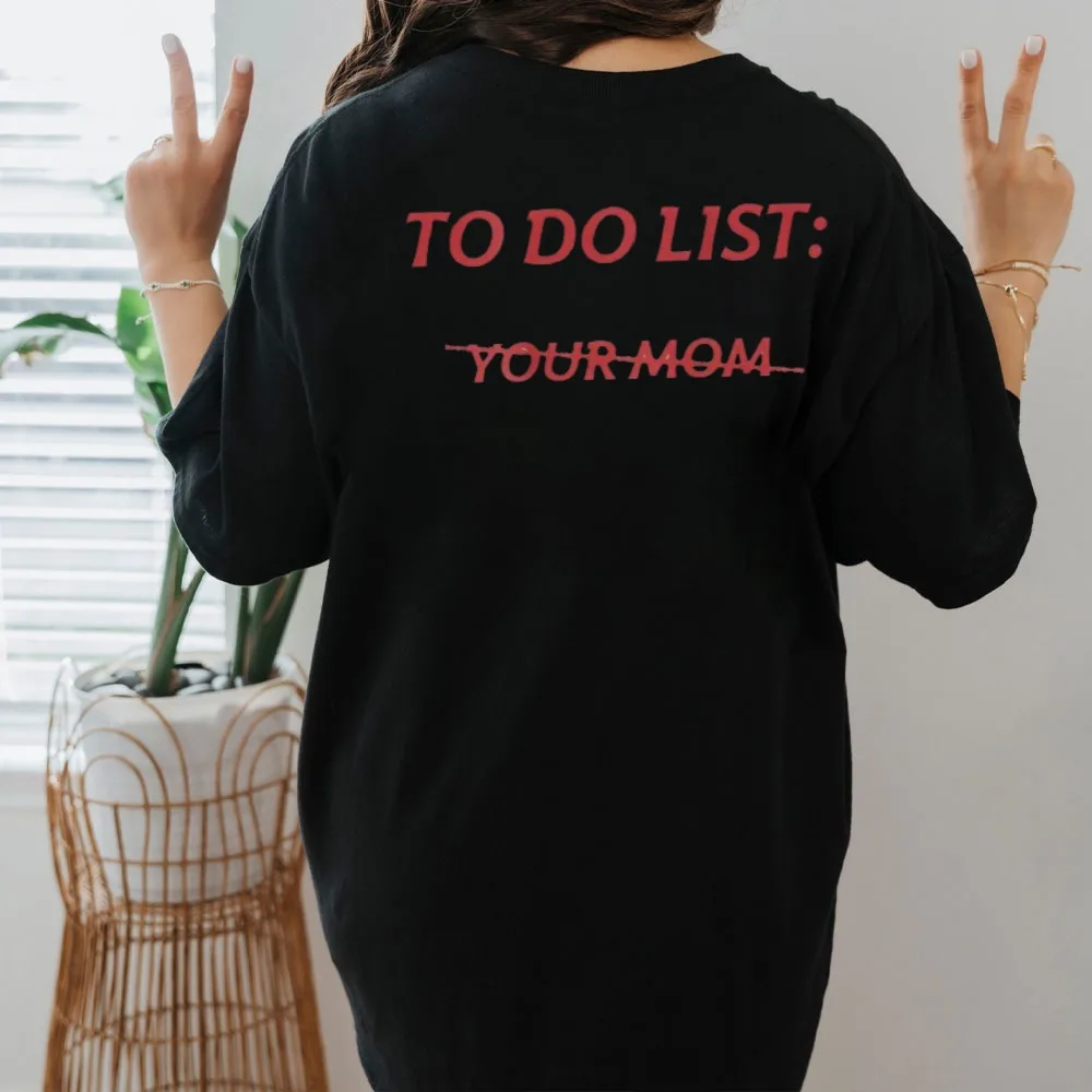 TO DO LIST: YOUR-MOM Interesting Letter Printings T Shirt Mother's Day Gift Tops Short Sleeve Trend Streetwear T Shirt