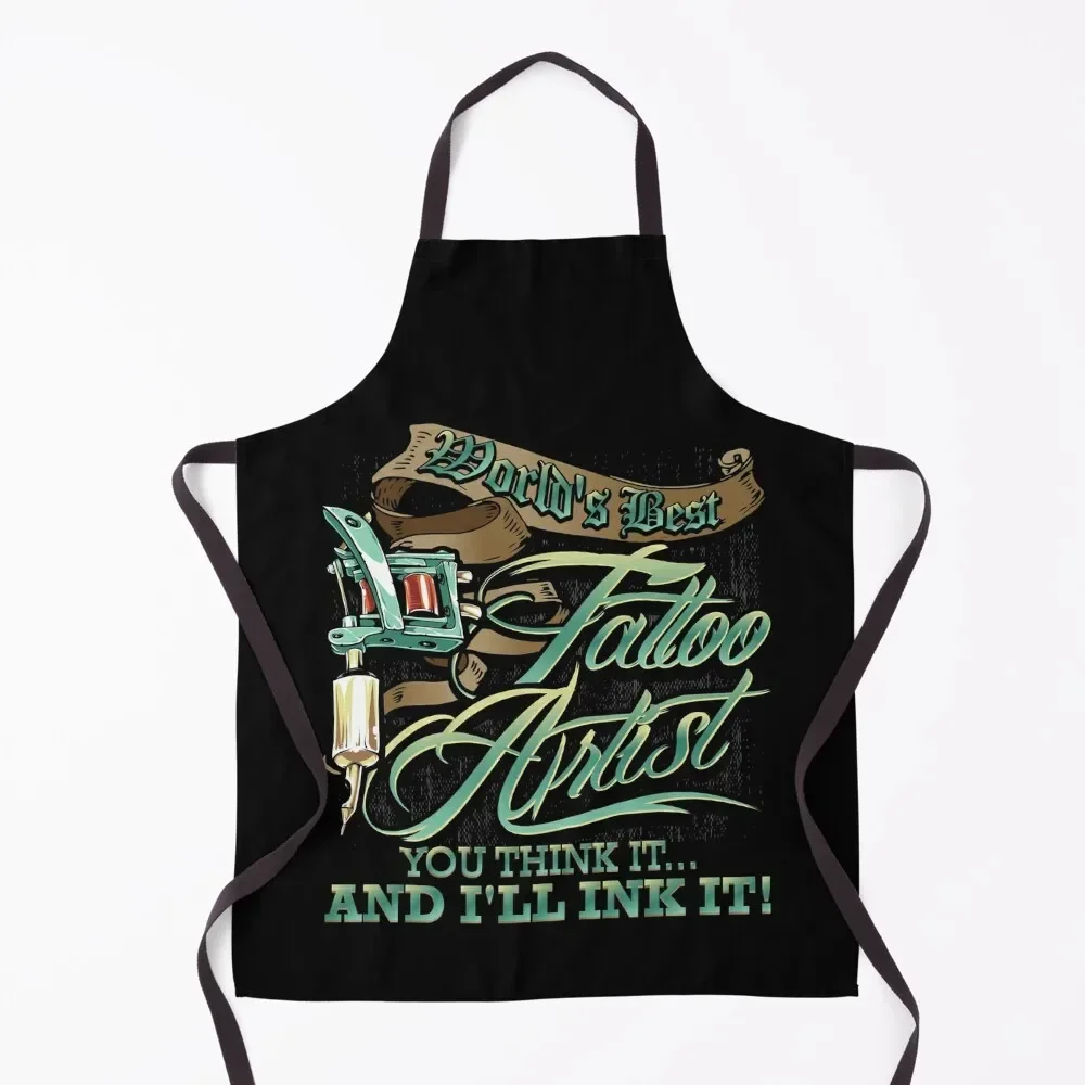 

World's Best Tattoo Artist Think It And I'll Ink It Apron Ladies home women Kitchen New 2022 Year Apron