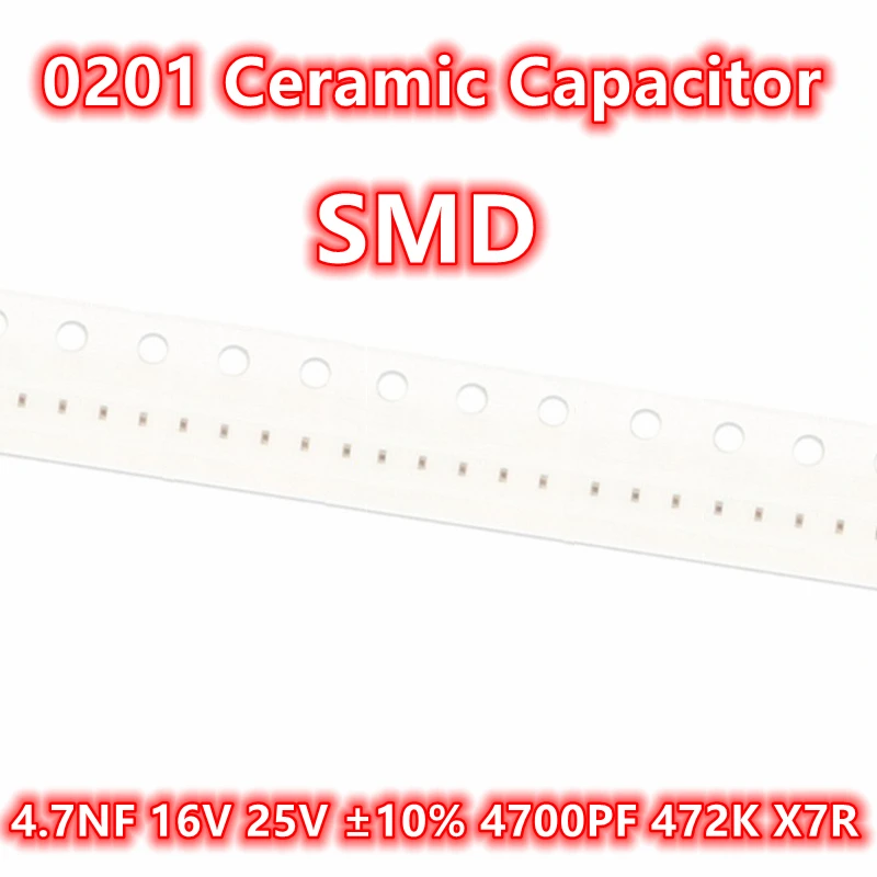SMD 세라믹 캐패시터 IC, 0201 4.7NF, 16V, 25V ± 10%, 4700PF, 472K, X7R, 100 개