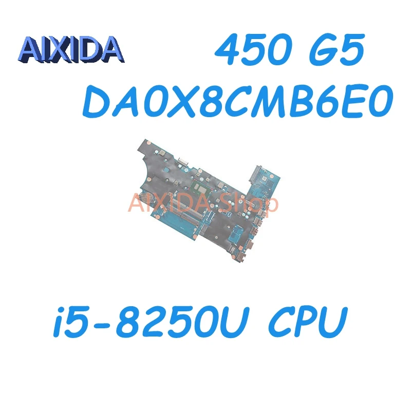 Aixida L00828-501 L00828-601 DA0X8CMB6E0สำหรับ HP Probook 450 G5 i5-8250U เมนบอร์ดโน้ตบุ๊คเมนบอร์ด SR3LA แล็ปท็อป DDR4