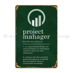 Project Manager Definition Metal Sign Poster Design Garage Plaques Wall Cave Character Designing Tin Sign Poster