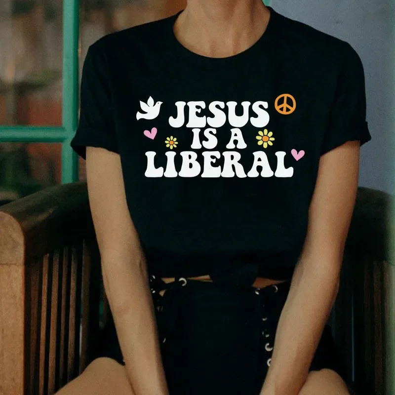 Jesus Is A Liberal Letter Printed Lady TShirt Christian Faith Tops Pray Tees Religious Baptism Holy God Shirt Camisetas De Mujer