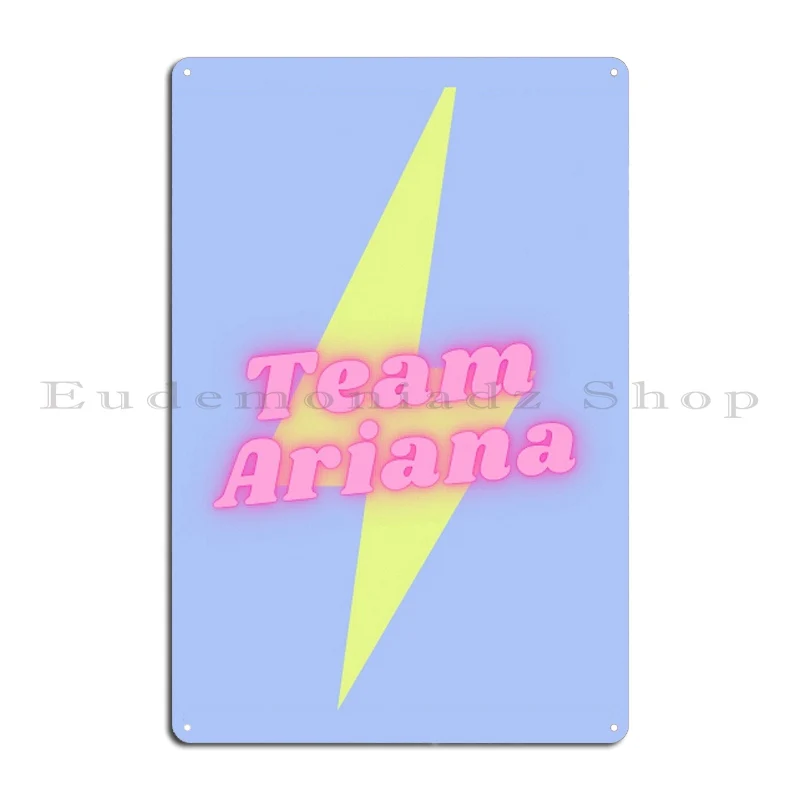 team ariana Metal Plaque Poster Bar Wall Decor Mural Designing Wall Cave Tin Sign Poster