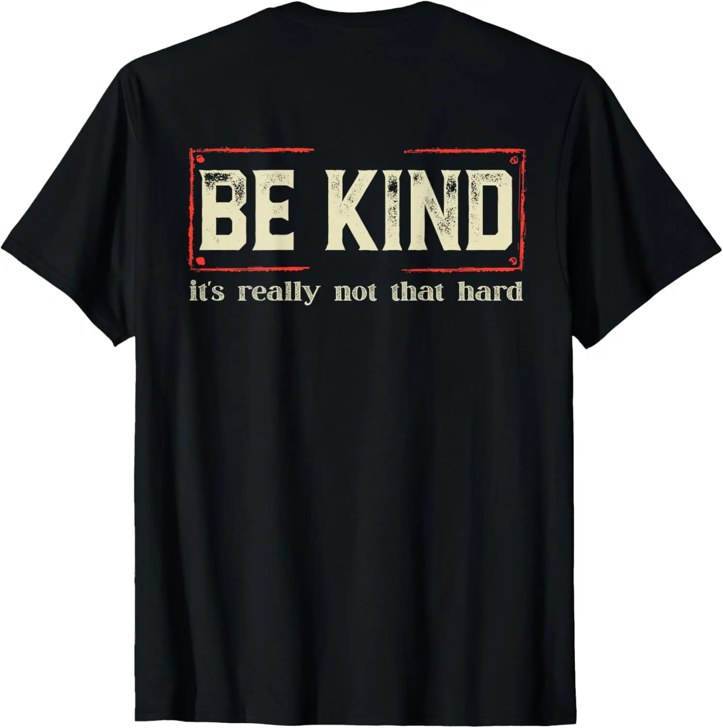 

Be Kind It's Really Not That Hard Retro Vintage ( On Back ) T-Shirt