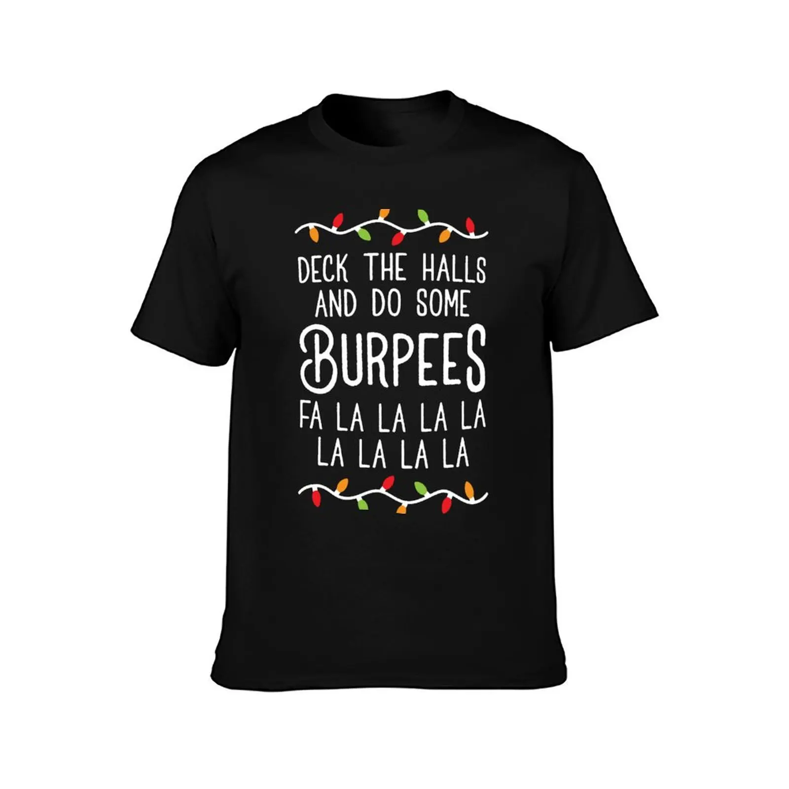 Deck The Halls And Do Some Burpees v3 (Christmas Gym Workout) T-Shirt Creative Graphic Tee Shirt