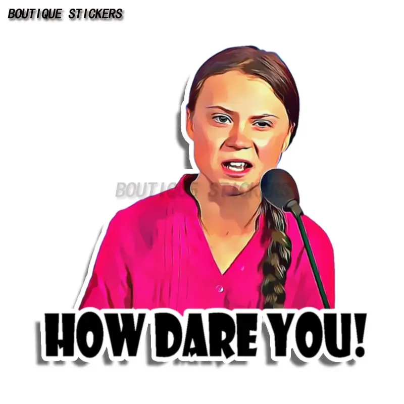 

How dare you! Car sticker Greta Thunberg waterproof PVC Car motorcycle laptop luggage compartment
