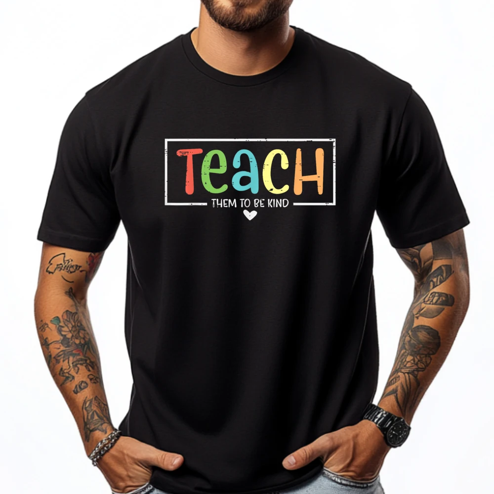 

Teacher Teach Them To Be Kind Inspirational Sped Harajuku Spring Men Clothes Big And Tall T-shirt Graphic