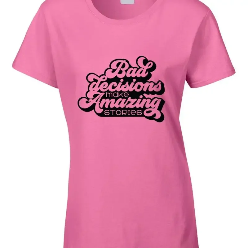 Bad Decisions Amazing Stories Womens T Shirt Funny Joke Humour Hen Crazy