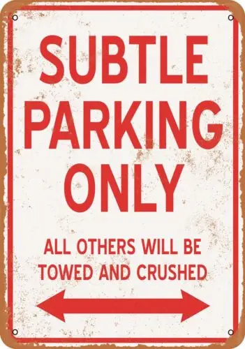 Metal Sign - SUBTLE PARKING ONLY - Vintage Look