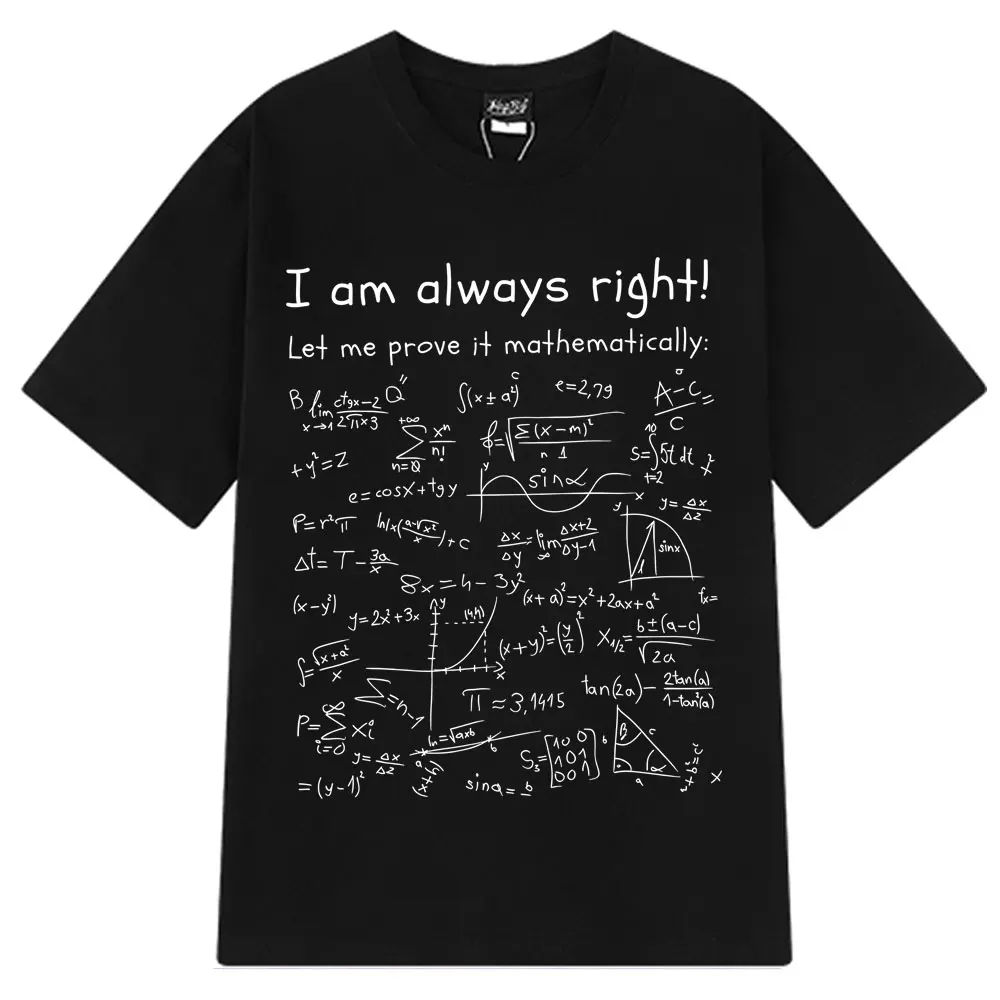 

Забавная футболка с математическими мемами «Я всегда прав», мужские и женские хлопковые футболки, летние модные свободные хлопковые футболки большого размера с короткими рукавами