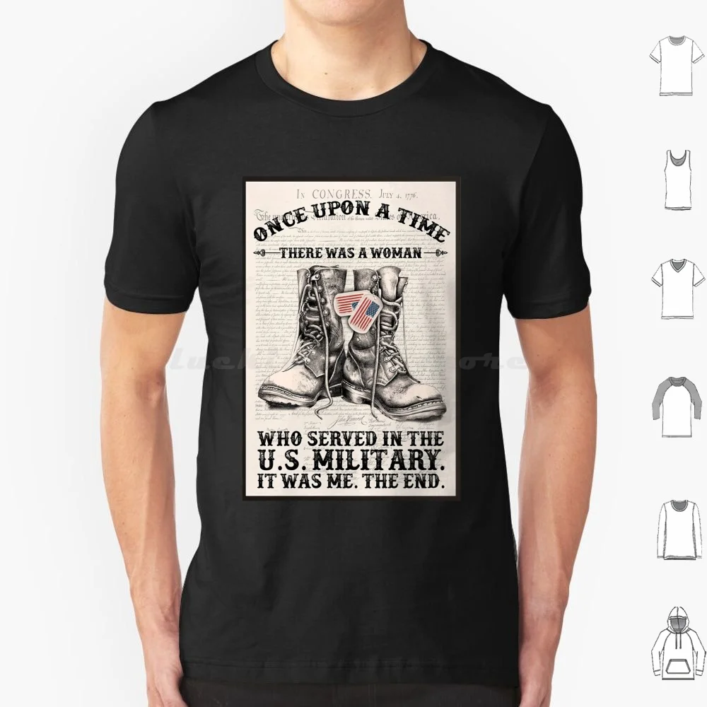 Once Upon A Time There Was A Woman Who Served In Us Military It Was Me T Shirt Cotton Men Women DIY Print Once Upon A Time
