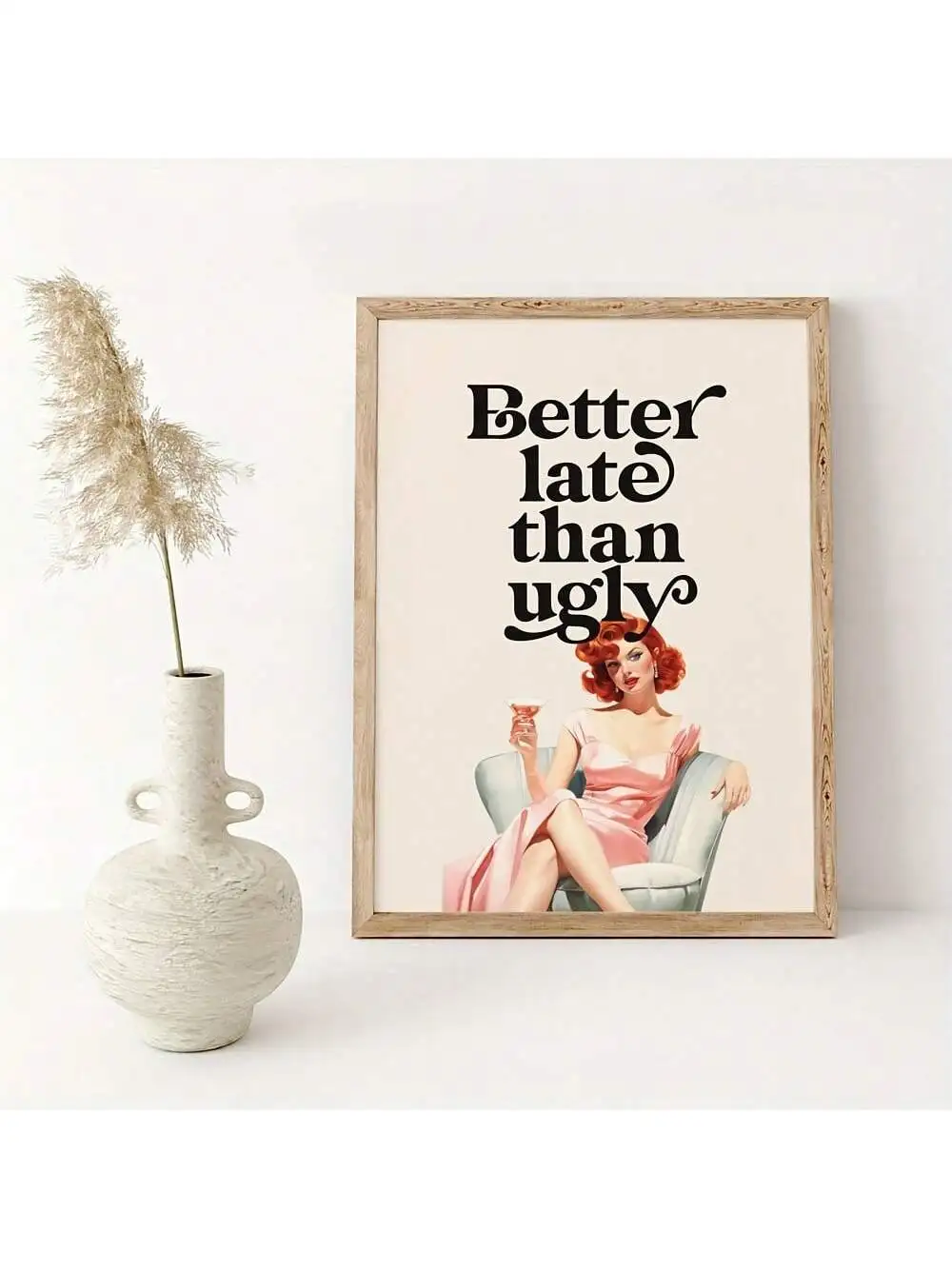 “Better Late Than Ugly” , Room Decor, Trendy Wall Art,Funny Quote Print,Retro Vintage Poster