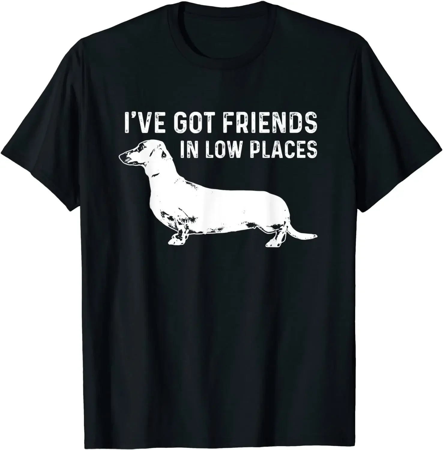 I've Got Friends in Low Places. Dachshund Dog Owner Gift T-Shirt 100% Cotton O-Neck Summer Short Sleeve Casual Mens T-shirt