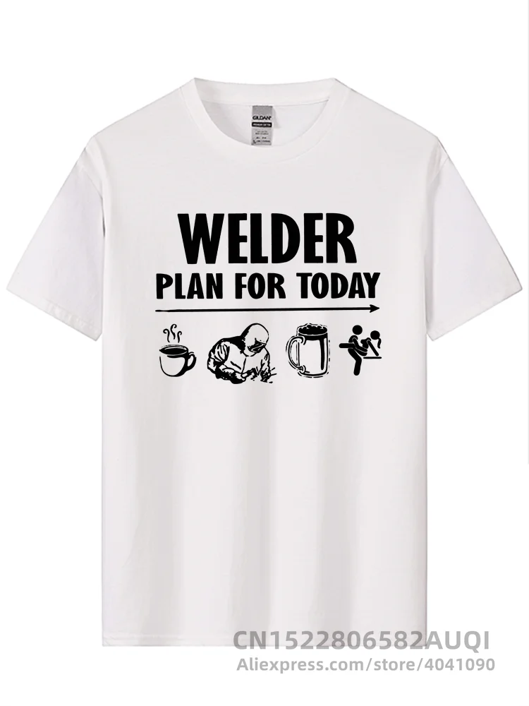 Casual Plan For Today Coffee Welder Beer Sex T Shirts Men Round Neck Tee Shirt Funny Welding Christmas for Welder Tees Adult