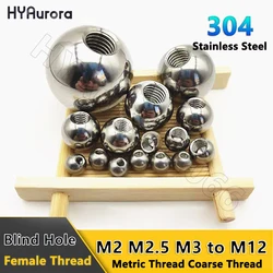 5Pcs 304 Stainless Steel Female Thread Blind Hole Smooth Ball Bead M2 - M12 Metric Thread Half Hole Drilling Balls OD 5mm - 25mm