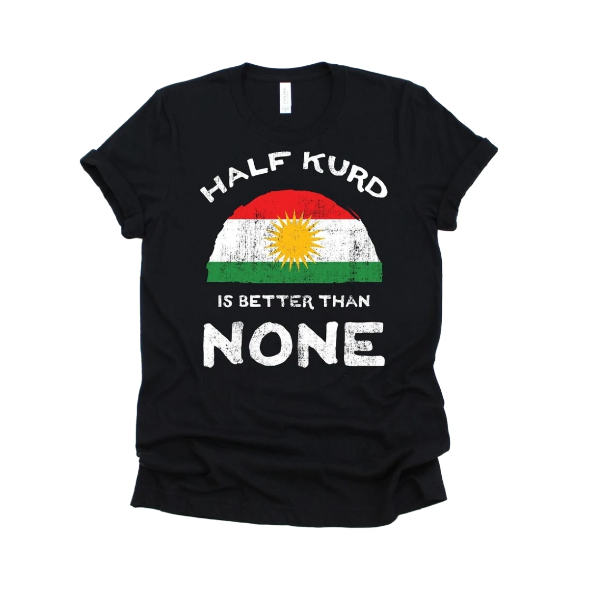 Half Kurd Is Better Than None Shirt Flag of Kurdistan Graphic Region Dual Citizenship Nationality