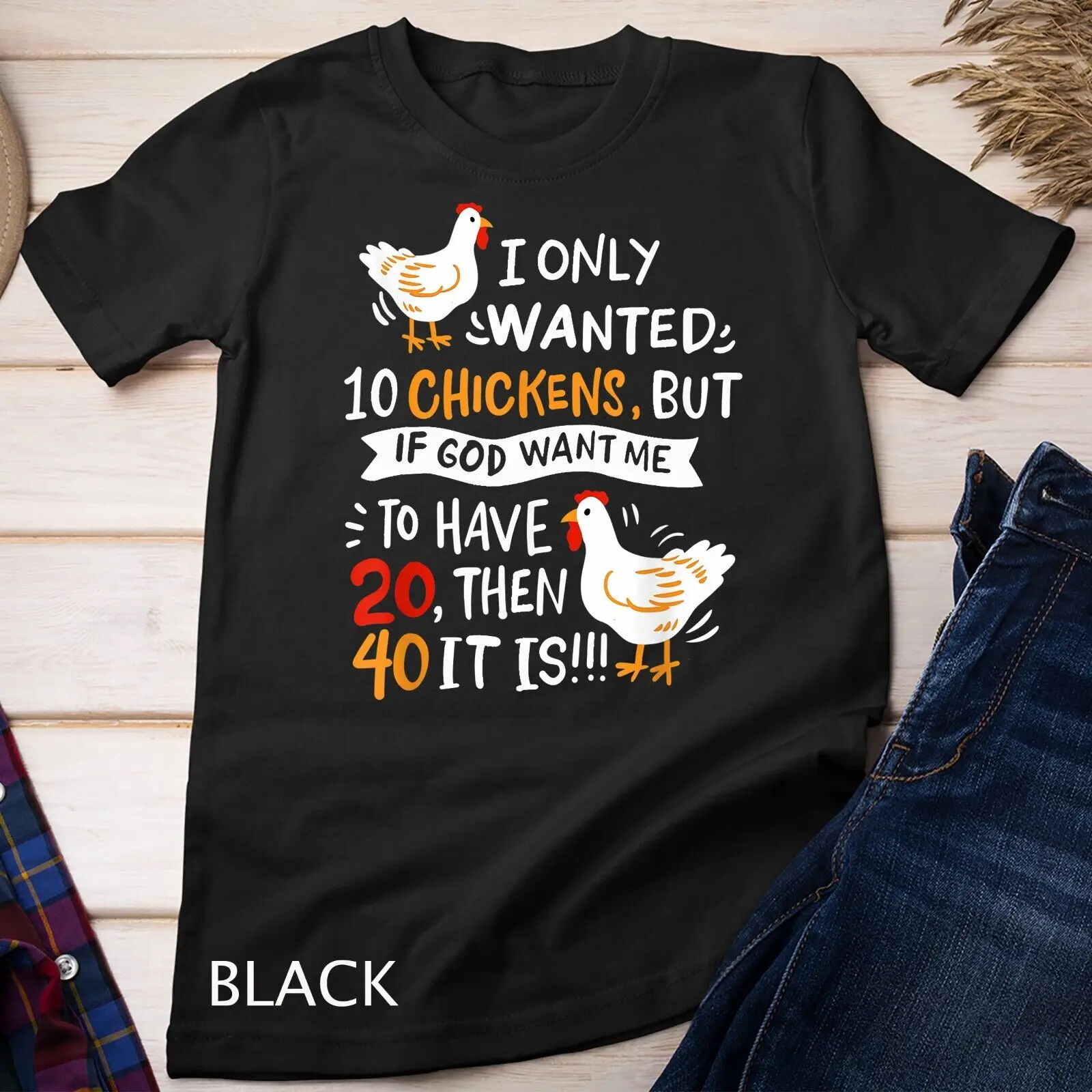 I Only Wanted 10 Chickens Crazy Chicken Farmer Unisex T-shirt