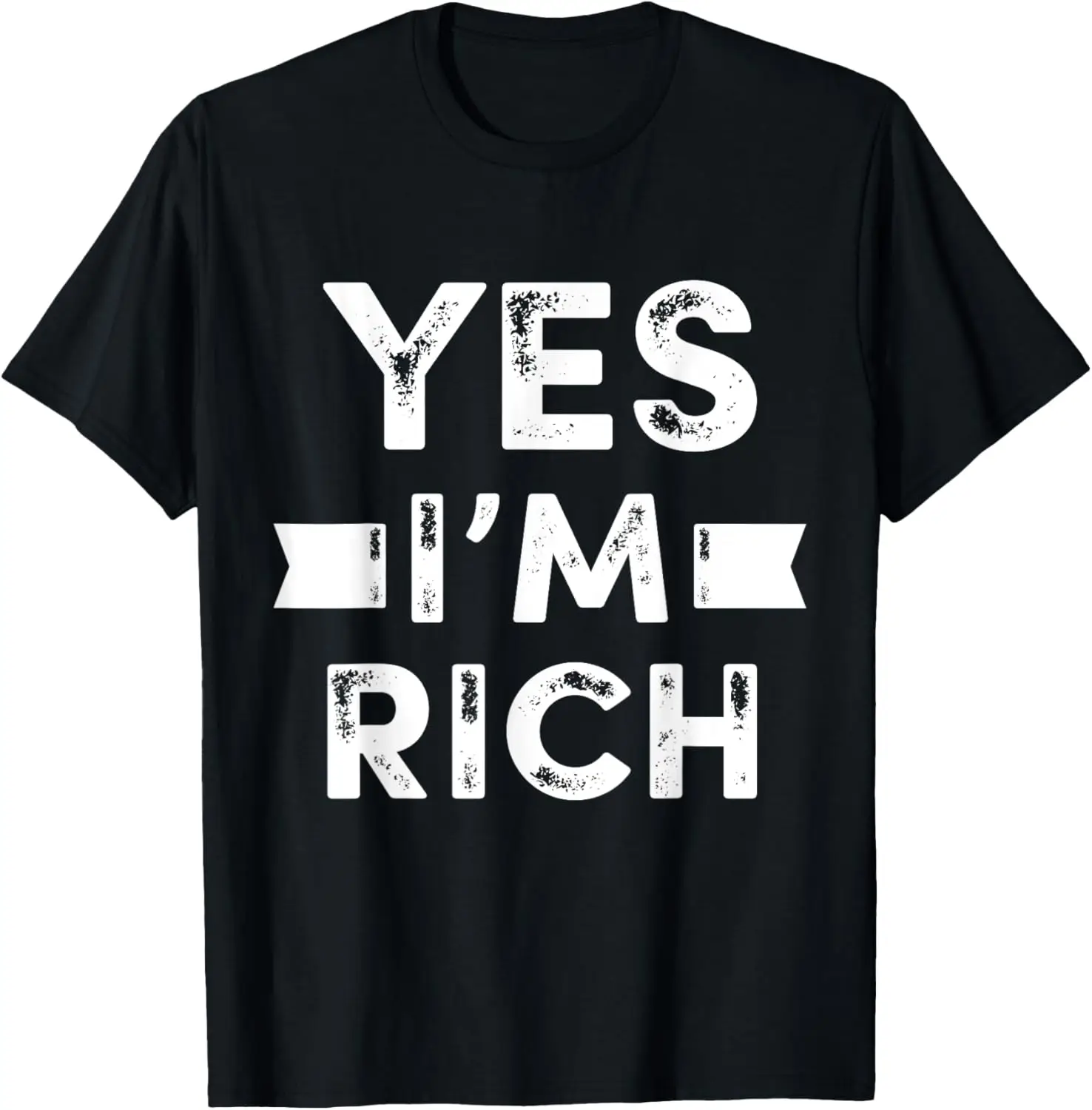 Yes I'm Rich T Shirt, Funny Sarcastic Rich Quotes Graphic T-Shirt