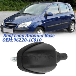 Voor HYUNDAI GETZ 2005-2010 Auto Dak Duurzaam Loop Antenne Base Assy AM/FM 96220-1C010 Auto Exterieur onderdelen