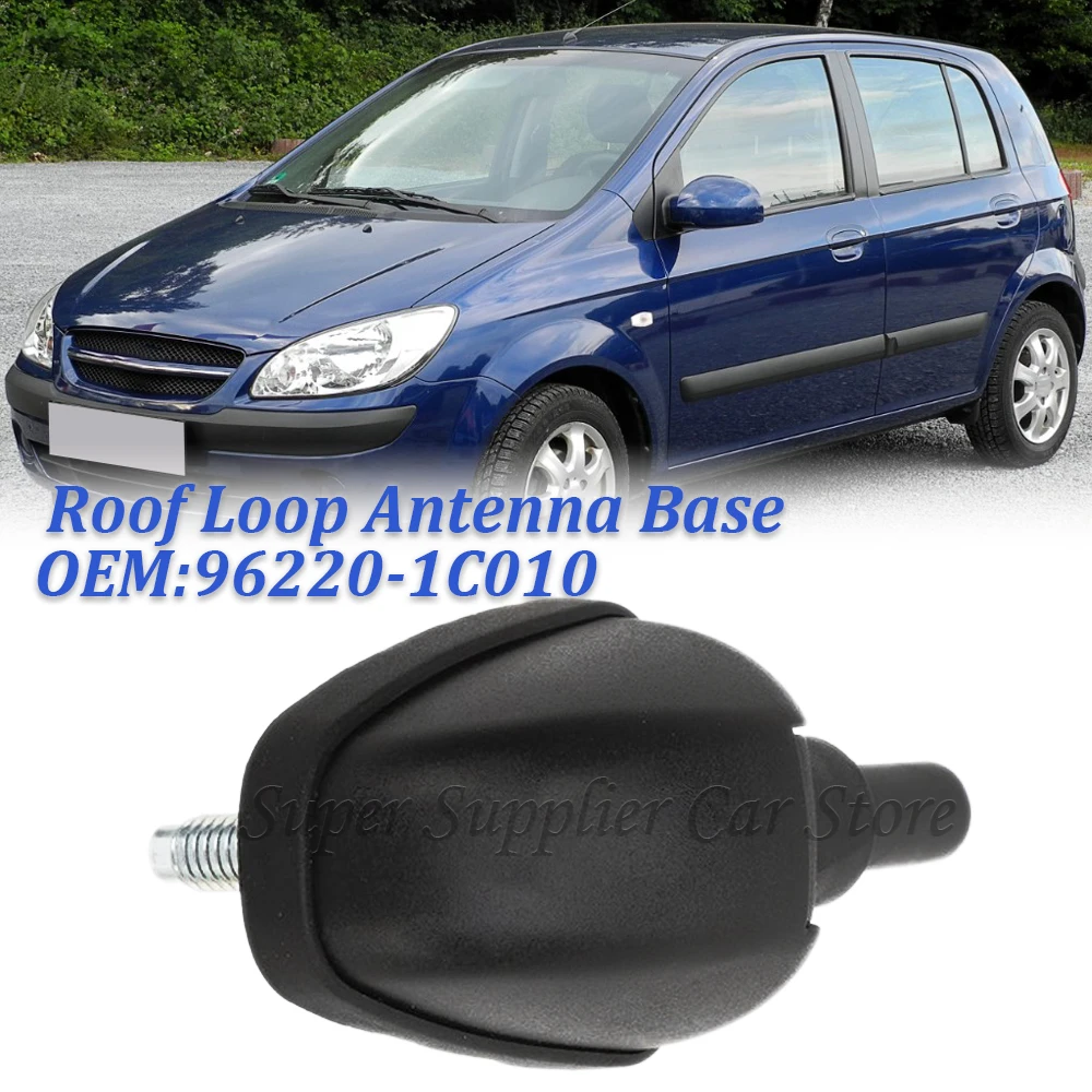 For HYUNDAI GETZ 2005-2010 Auto Roof Durable Loop Antenna Base Assy AM/FM 96220-1C010 Car Exterior Parts