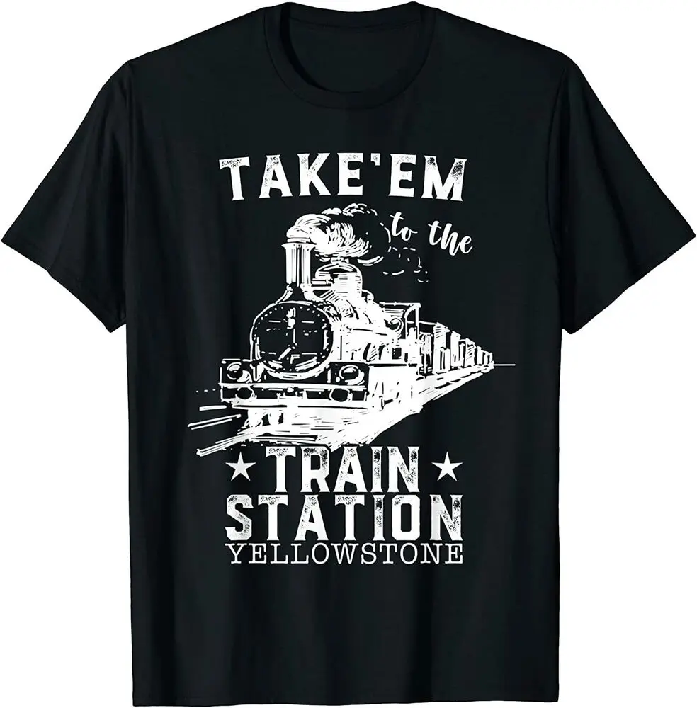 Western Country Take Em To The Train Station T-Shirt  Tees High Quality 100%Cotton Short Sleeve