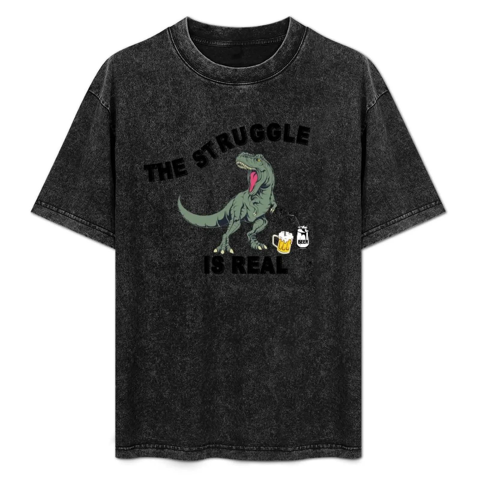 

The Struggle Is Real - Funny T Rex Beer Gift T-Shirt Quick Dry Travel T-Shirt